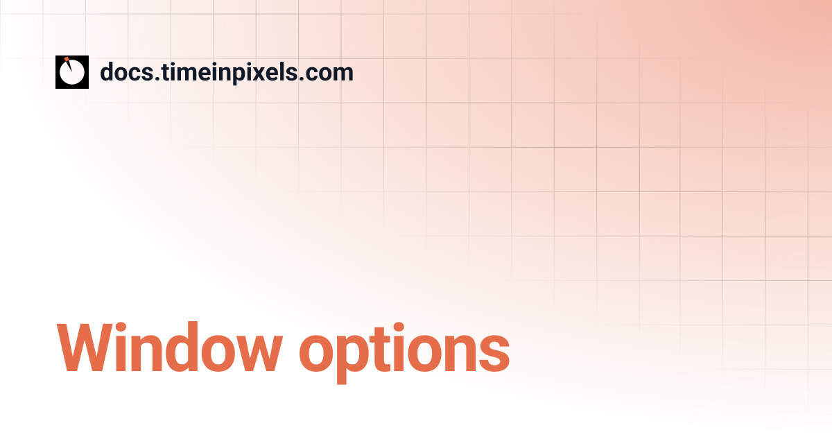 Window options | docs.timeinpixels.com