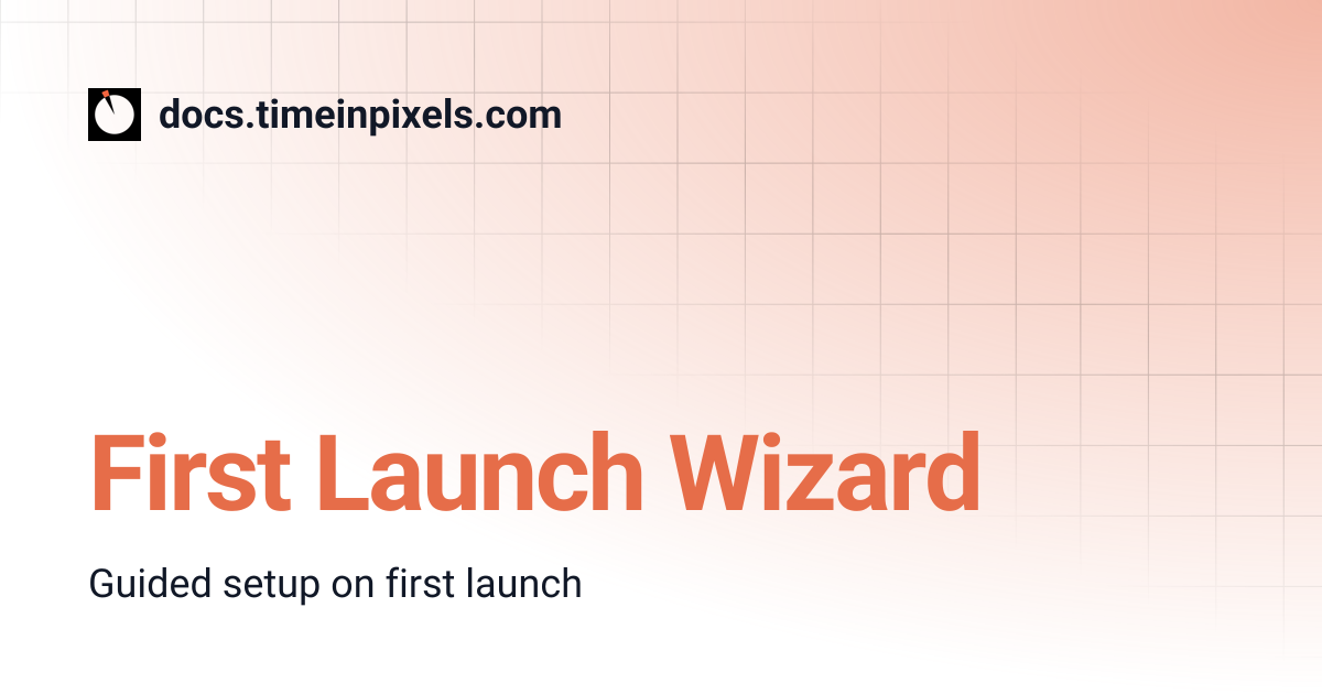 First Launch Wizard | docs.timeinpixels.com
