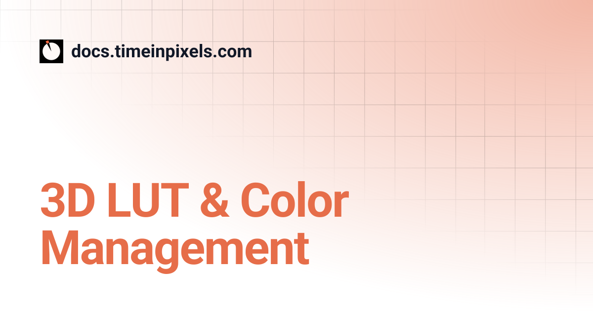 3D LUT & Color Management | docs.timeinpixels.com